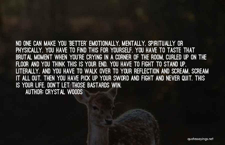 Don't Give Up On Life Quotes By Crystal Woods