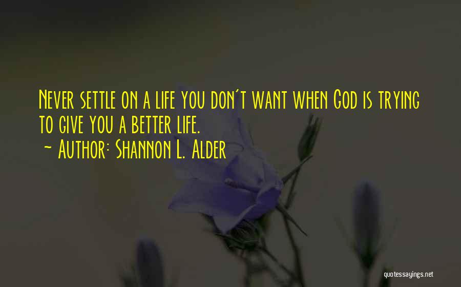 Don't Give Up On Life Quotes By Shannon L. Alder