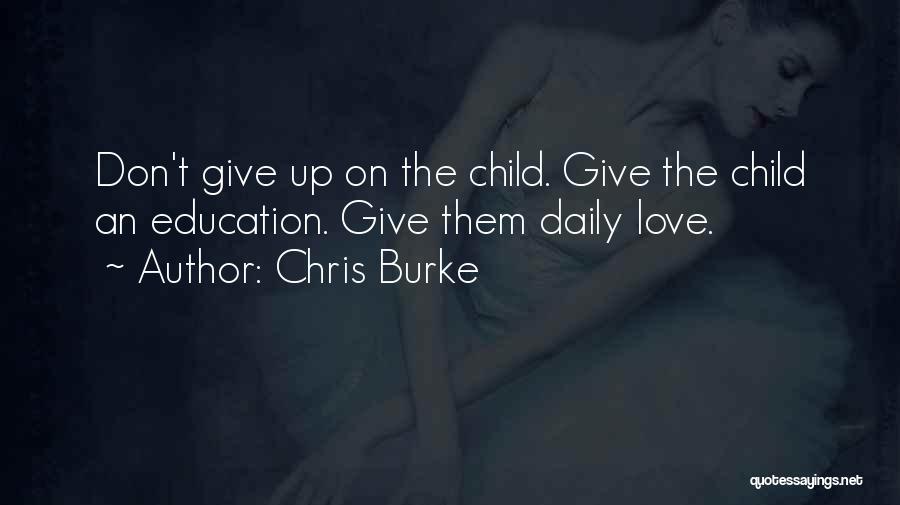 Don't Give Up On Love Quotes By Chris Burke