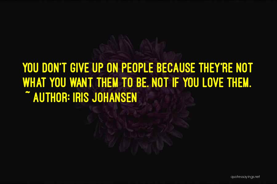 Don't Give Up On Love Quotes By Iris Johansen