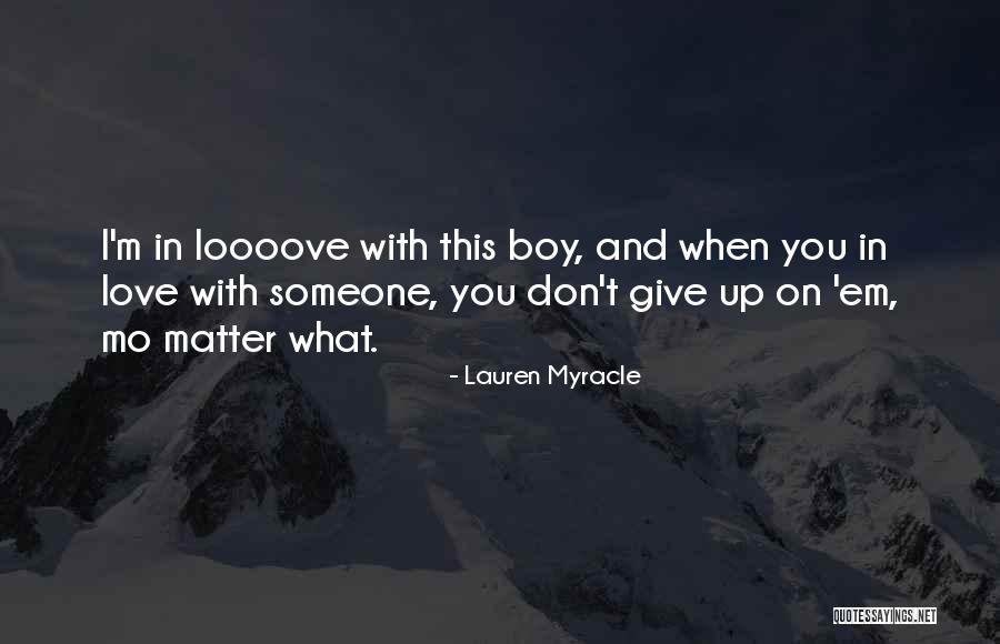 Don't Give Up On Love Quotes By Lauren Myracle