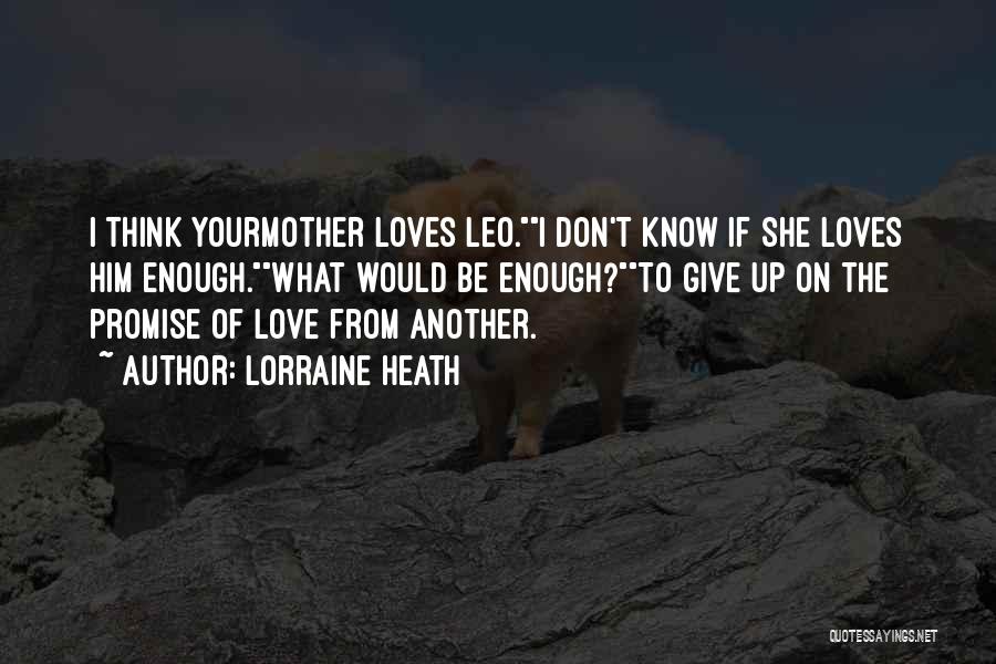 Don't Give Up On Love Quotes By Lorraine Heath