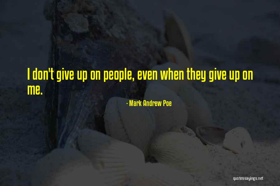 Don't Give Up On Love Quotes By Mark Andrew Poe