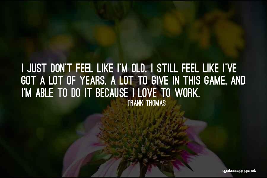 Don't Give Up On Me Love Quotes By Frank Thomas