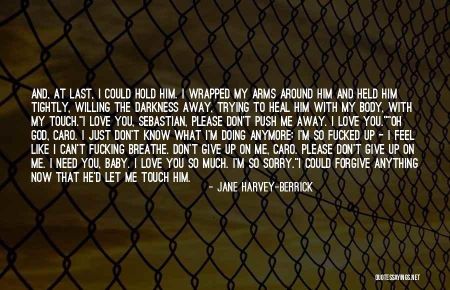 Don't Give Up On Me Love Quotes By Jane Harvey-Berrick