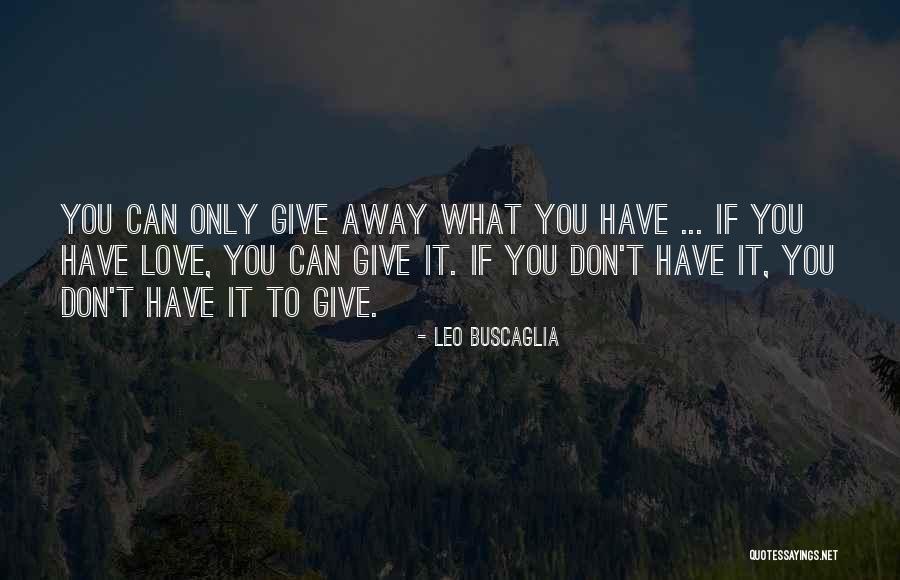 Don't Give Up On Our Love Quotes By Leo Buscaglia