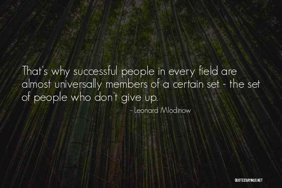 Dont Give Up On People Quotes By Leonard Mlodinow Dont Give Up On People Quotes By Leonard Mlodinow