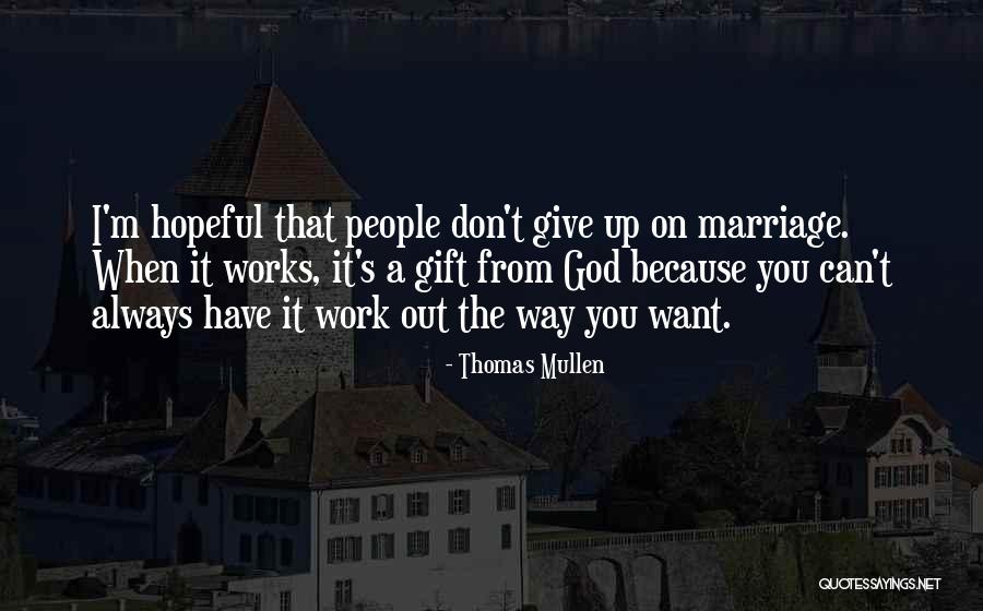 Dont Give Up On People Quotes By Thomas Mullen Dont Give Up On People Quotes By Thomas Mullen