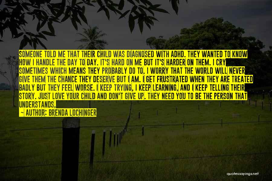 Don't Give Up On The Person You Love Quotes By Brenda Lochinger