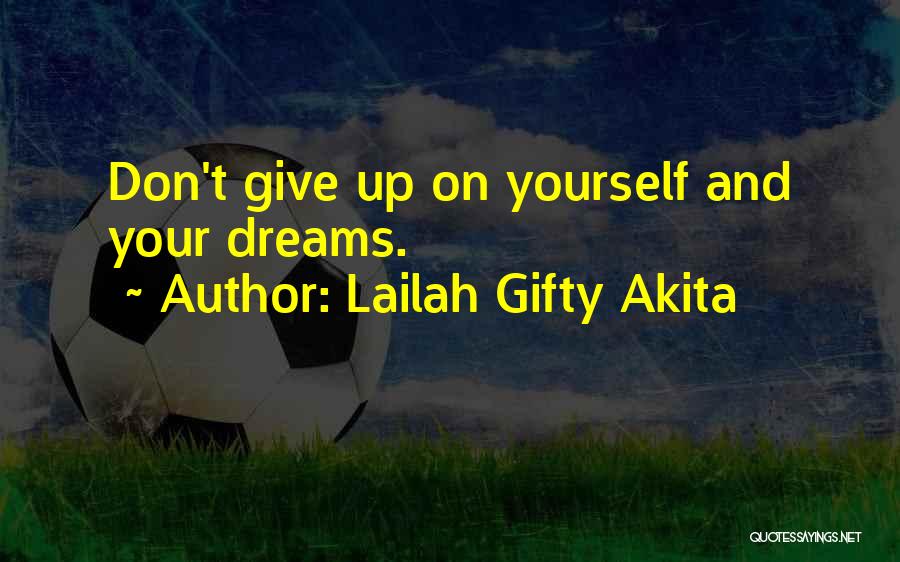 Don't Give Up On Your Love Quotes By Lailah Gifty Akita