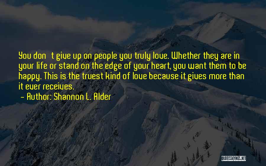 Don't Give Up On Your Love Quotes By Shannon L. Alder