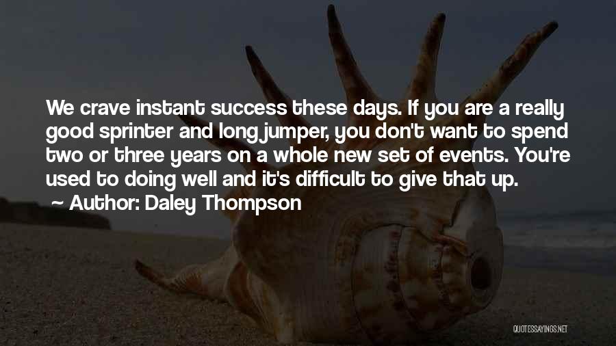 Don't Give Up Quotes By Daley Thompson