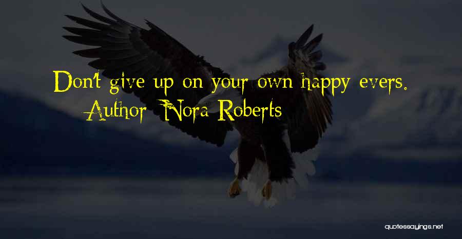 Don't Give Up Quotes By Nora Roberts