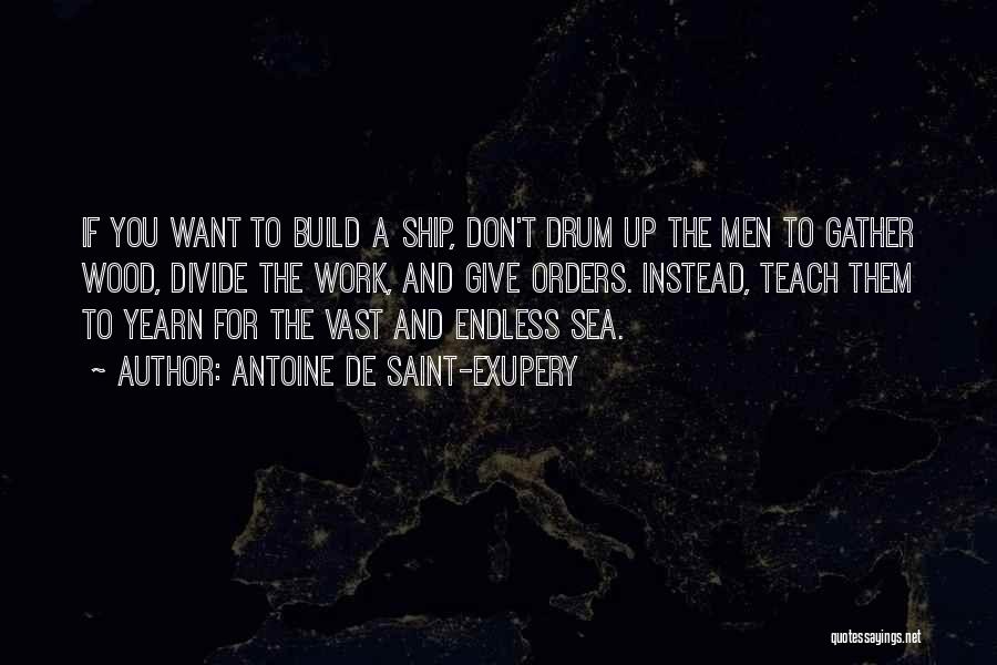 Don't Give Up The Ship Quotes By Antoine De Saint-Exupery