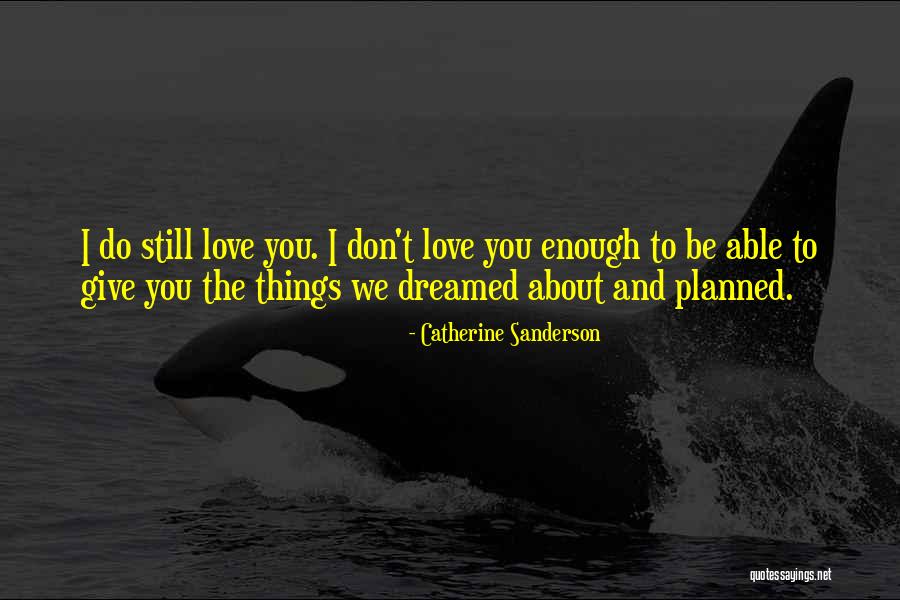 Don't Give Up We Love You Quotes By Catherine Sanderson