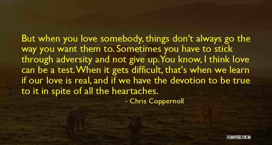 Don't Give Up We Love You Quotes By Chris Coppernoll