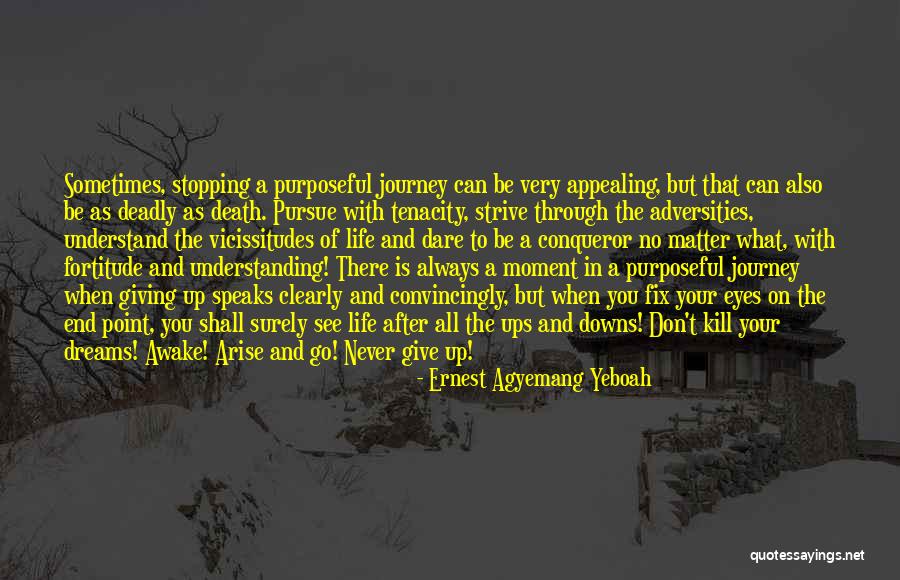 Don't Go After Quotes By Ernest Agyemang Yeboah Don't Go After Quotes By Ernest Agyemang Yeboah