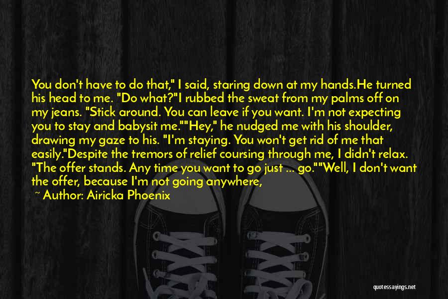 Don't Go Anywhere Quotes By Airicka Phoenix