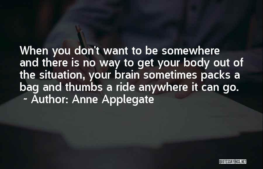 Don't Go Anywhere Quotes By Anne Applegate