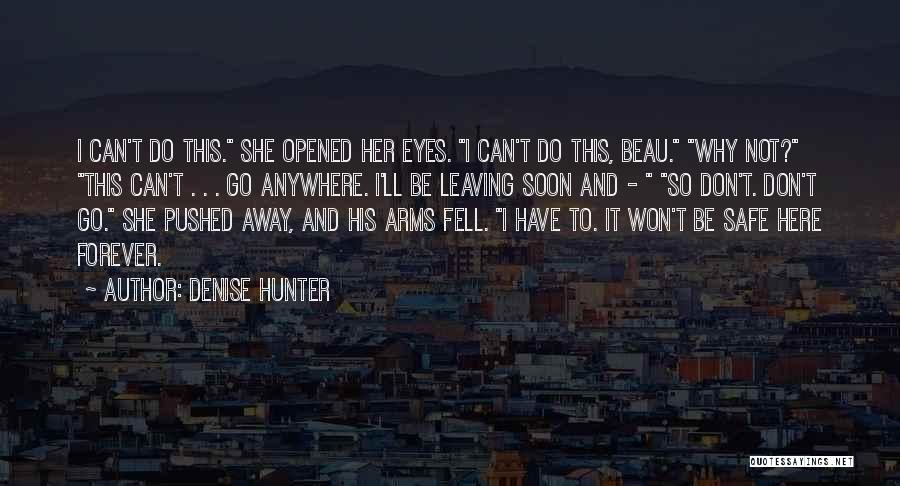 Don't Go Anywhere Quotes By Denise Hunter