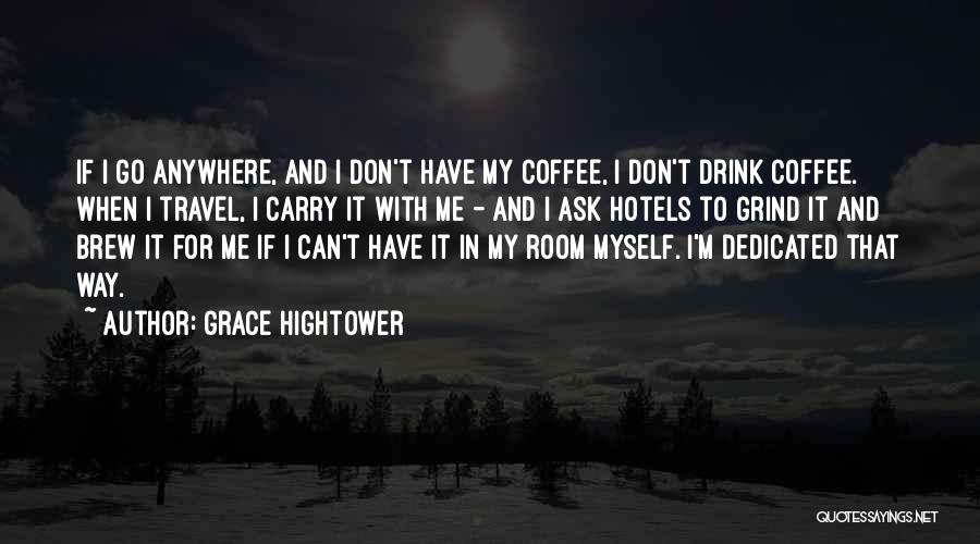 Don't Go Anywhere Quotes By Grace Hightower