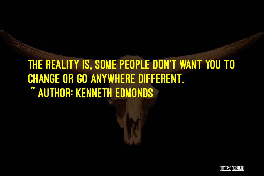 Don't Go Anywhere Quotes By Kenneth Edmonds