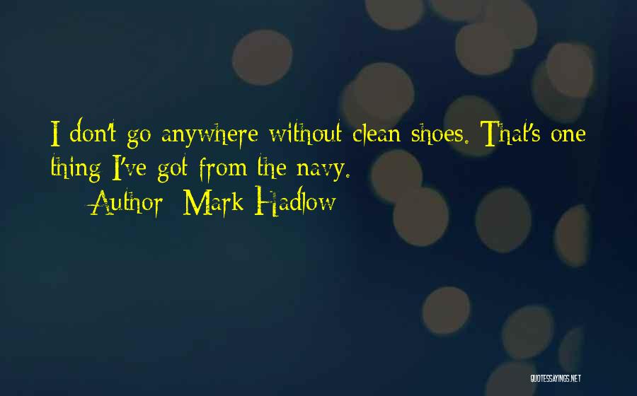 Don't Go Anywhere Quotes By Mark Hadlow