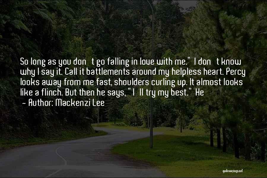 Don't Go Away My Love Quotes By Mackenzi Lee