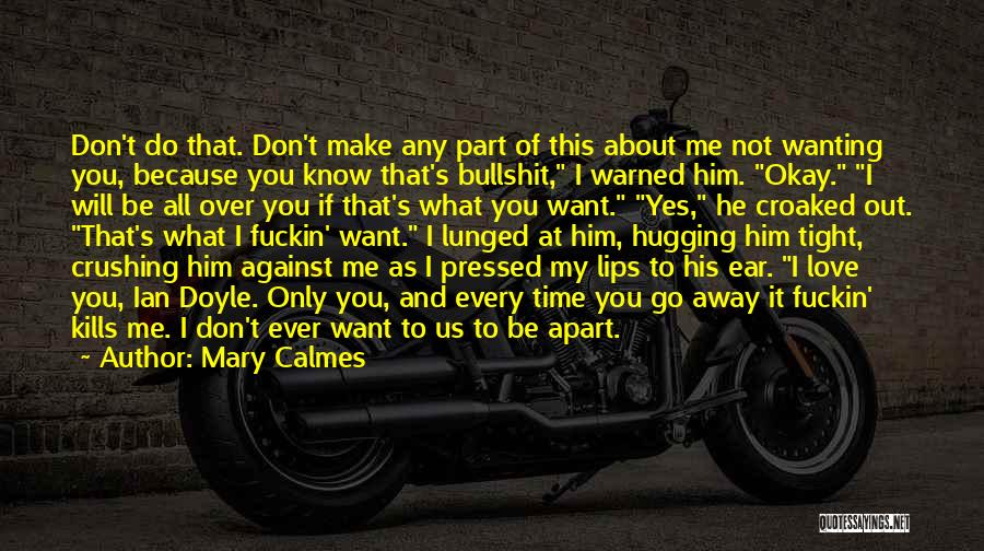 Don't Go Away My Love Quotes By Mary Calmes