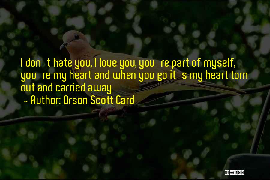 Don't Go Away My Love Quotes By Orson Scott Card