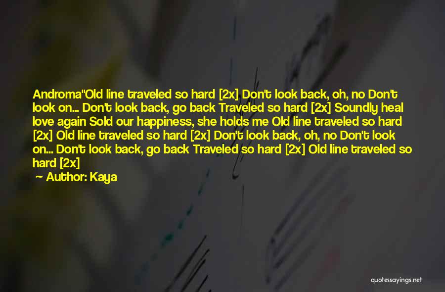 Don't Go Back To Old Love Quotes By Kaya