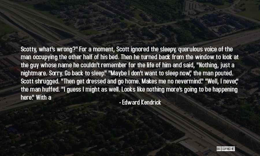 Don't Go Back To Sleep Quotes By Edward Kendrick