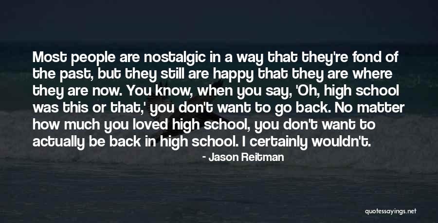 Don't Go Back To The Past Quotes By Jason Reitman Don't Go Back To The Past Quotes By Jason Reitman