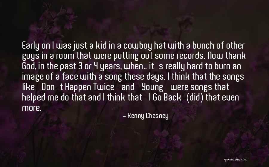 Don't Go Back To The Past Quotes By Kenny Chesney Don't Go Back To The Past Quotes By Kenny Chesney
