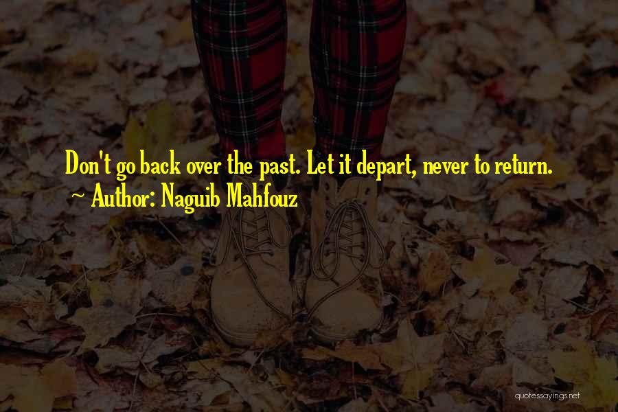 Don't Go Back To The Past Quotes By Naguib Mahfouz