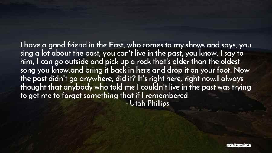 Don't Go Back To The Past Quotes By Utah Phillips