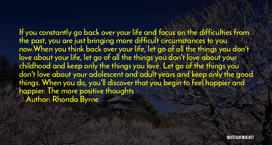 Don't Go Back To Your Past Quotes By Rhonda Byrne