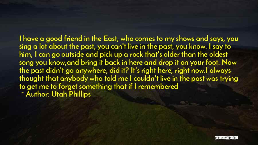 Don't Go Back To Your Past Quotes By Utah Phillips