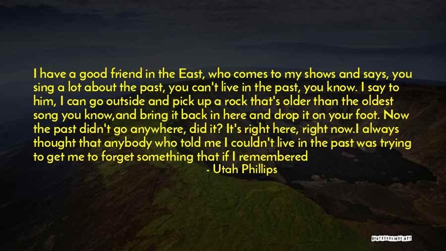 Don't Go Back To Your Past Quotes By Utah Phillips