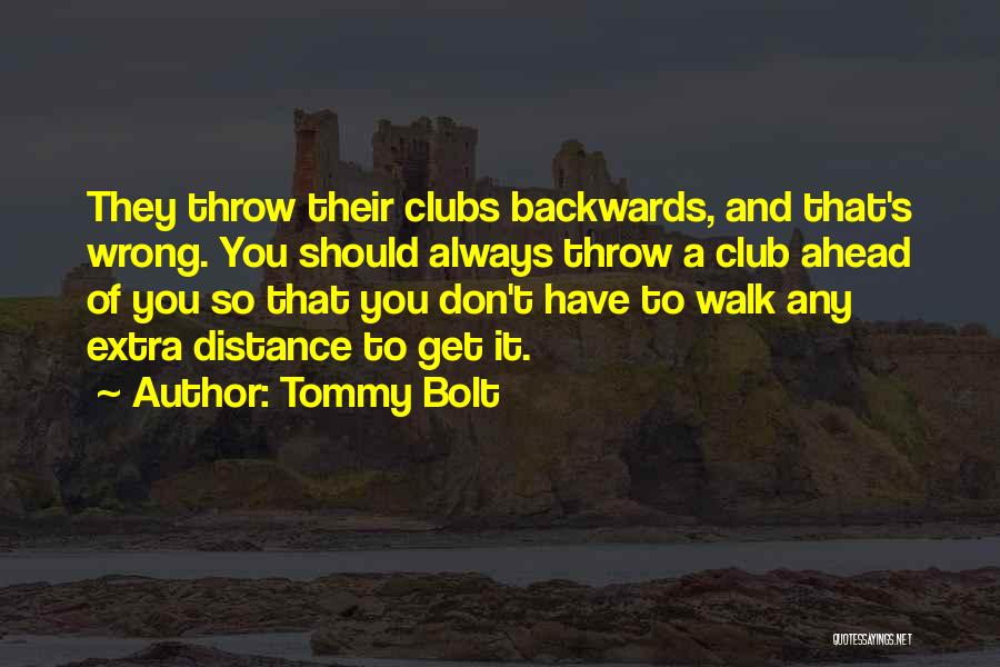 Don't Go Backwards Quotes By Tommy Bolt