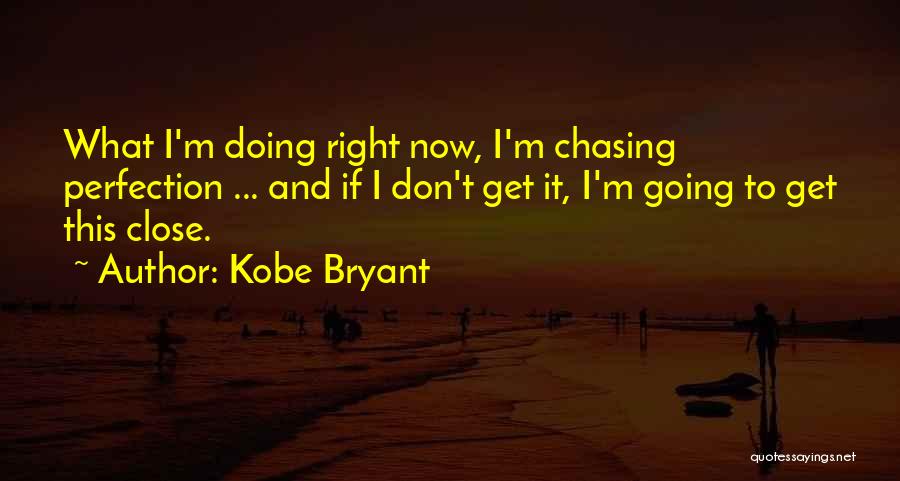 Don't Go Chasing Quotes By Kobe Bryant