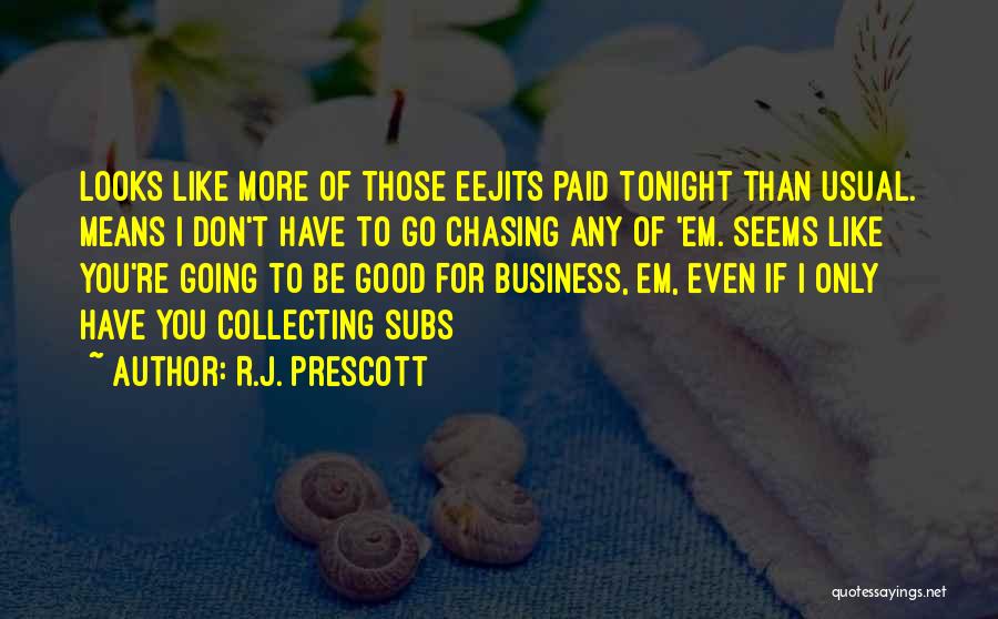 Don't Go Chasing Quotes By R.J. Prescott