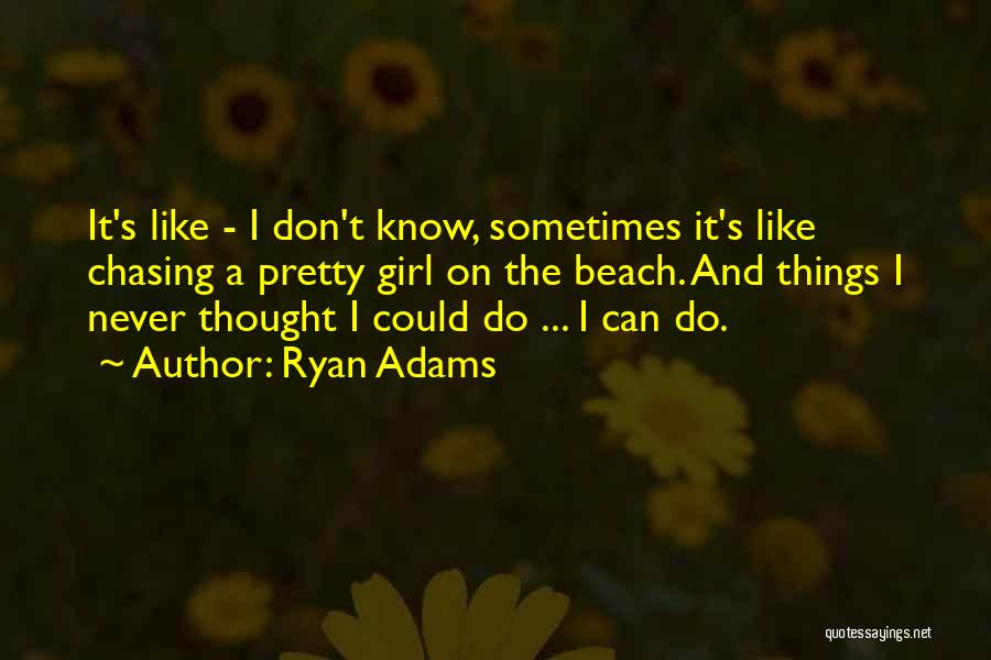 Don't Go Chasing Quotes By Ryan Adams