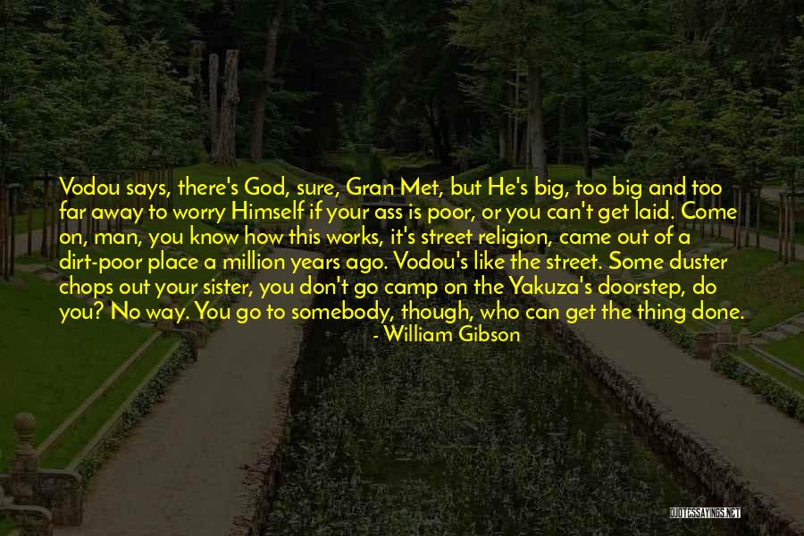 Don't Go Far Away Quotes By William Gibson Don't Go Far Away Quotes By William Gibson