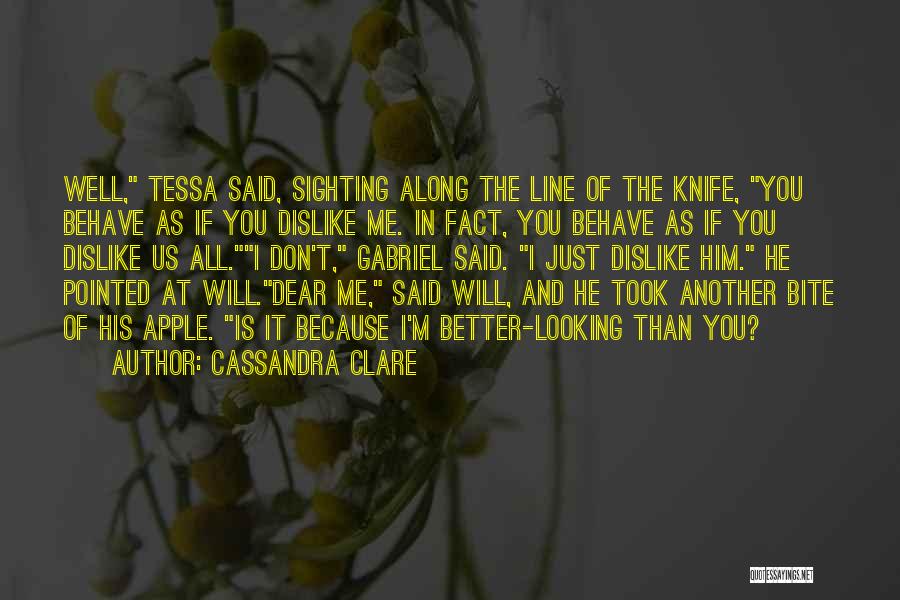 Don't Go Looking For Something Better Quotes By Cassandra Clare