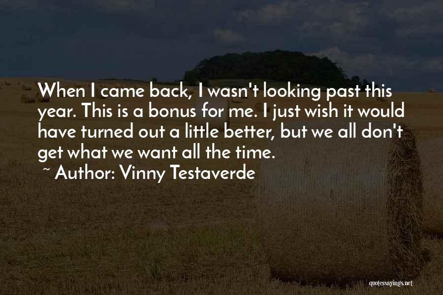 Don't Go Looking For Something Better Quotes By Vinny Testaverde