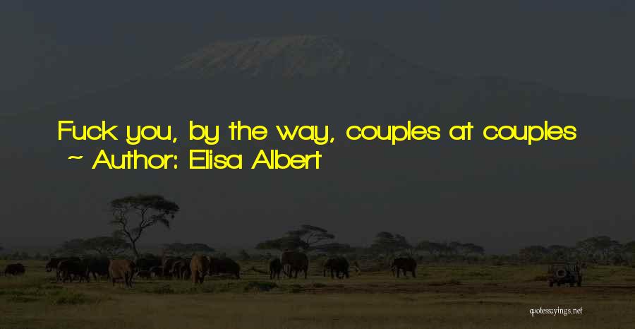 Don't Go Out Of Your Way Quotes By Elisa Albert