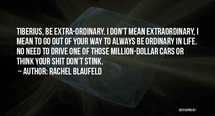 Don't Go Out Of Your Way Quotes By Rachel Blaufeld