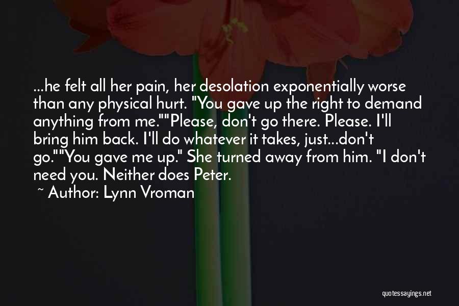 Don't Go Please Quotes By Lynn Vroman