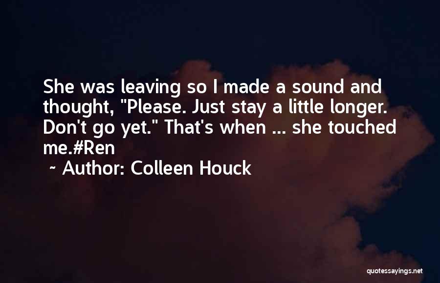 Don't Go Please Stay Quotes By Colleen Houck